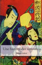 Couverture du livre « Une histoire des samouraïs » de Robert Calvet aux éditions Larousse