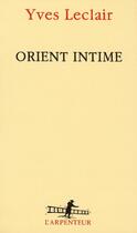 Couverture du livre « Orient intime » de Yves Leclair aux éditions Gallimard