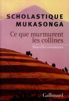 Couverture du livre « Ce que murmurent les collines ; nouvelles rwandaises » de Scholastique Mukasonga aux éditions Gallimard