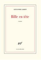 Couverture du livre « Bille en tête » de Alexandre Jardin aux éditions Gallimard