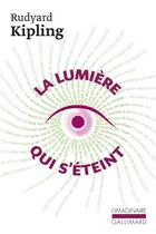Couverture du livre « La lumière qui s'éteint » de Rudyard Kipling aux éditions Gallimard