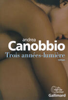 Couverture du livre « Trois années lumière » de Andrea Canobbio aux éditions Gallimard