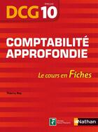 Couverture du livre « Comptabilité approfondie ; DCG ; épreuve 10 ; le cours en fiches (édition 2015) » de Thierry Roy aux éditions Nathan