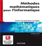 Couverture du livre « Méthodes mathématiques pour l'informatique ; cours et exercices corrigés (5e édition) » de Jacques Velu et Genevieve Averous aux éditions Dunod