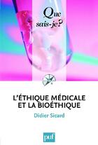 Couverture du livre « L'éthique médicale et la bioéthique » de Didier Sicard aux éditions Que Sais-je ?