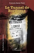 Couverture du livre « Le tunnel de Bordeaux » de Francois-Xavier Point aux éditions L'harmattan