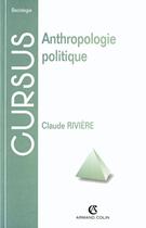 Couverture du livre « Anthropologie politique » de Claude Riviere aux éditions Armand Colin