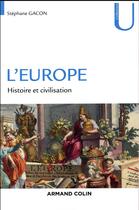 Couverture du livre « L'Europe ; histoire et civilisation » de Stephane Gacon aux éditions Armand Colin