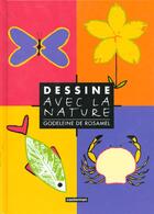 Couverture du livre « Dessine avec la nature » de Rosamel (De) Godelei aux éditions Casterman