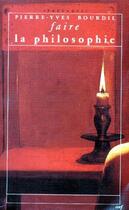Couverture du livre « Faire la philosophie » de Pierre-Yves Bourdil aux éditions Cerf