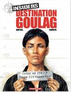 Couverture du livre « Insiders - saison 1 Tome 6 : destination goulag » de Jean-Claude Bartoll et Renaud Garreta aux éditions Dargaud