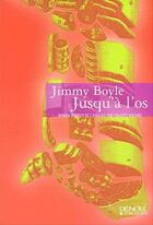 Couverture du livre « Jusqu'a l'os » de Jimmy Boyle aux éditions Denoel