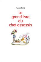 Couverture du livre « Le grand livre du chat assassin » de Fine Anne et Veronique Deiss aux éditions Ecole Des Loisirs