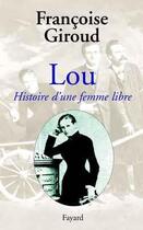 Couverture du livre « Lou, histoire d'une femme libre » de Francoise Giroud aux éditions Fayard