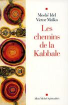 Couverture du livre « Les Chemins de la Kabbale » de Victor Malka et Moshe Idel aux éditions Albin Michel