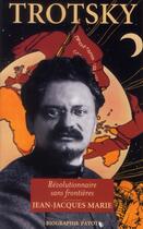 Couverture du livre « Trotsky, révolutionnaire sans frontières » de Jean-Jacques Marie aux éditions Payot