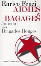 Couverture du livre « Armes et bagages ; journal des brigades rouges » de Enrico Fenzi aux éditions Belles Lettres
