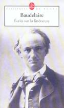 Couverture du livre « Écrits sur la littérature » de Charles Baudelaire aux éditions Le Livre De Poche