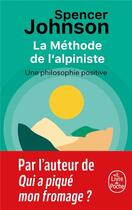 Couverture du livre « La méthode de l'alpiniste : une philosophie positive » de Spencer Johnson aux éditions Le Livre De Poche