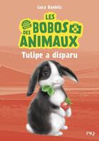 Couverture du livre « Les bobos des animaux T.2 ; Tulipe a disparu » de Lucy Daniels aux éditions Pocket Jeunesse