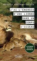 Couverture du livre « J'ai l'énergie d'une lionne dans un corps d'oiseau » de Patricia Bouchenot-Dechin aux éditions Pocket