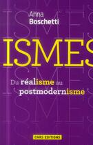 Couverture du livre « Ismes ; du réalisme au postmodernisme » de Anna Boschetti aux éditions Cnrs