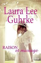 Couverture du livre « Raison et mariage » de Laura Lee Ghurke aux éditions Harlequin