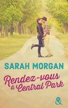 Couverture du livre « Rendez-vous à Central Park » de Sarah Morgan aux éditions Harlequin