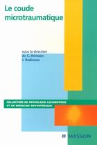 Couverture du livre « Le coude microtraumatique » de Herisson/Rodineau aux éditions Elsevier-masson