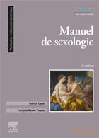 Couverture du livre « Manuel de sexologie (4e édition) » de Francois-Xavier Poudat et Patrice Lopes aux éditions Elsevier-masson