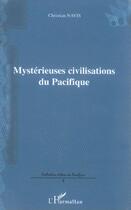 Couverture du livre « Mysterieuses civilisations du pacifique » de Christian Navis aux éditions L'harmattan