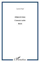 Couverture du livre « Père et fils ; l'amour vache » de Laurent Pujol aux éditions L'harmattan