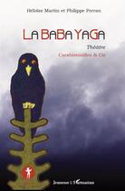 Couverture du livre « La baba yaga ; carabistouilles & cie » de Heloise Martin et Philippe Ferran aux éditions L'harmattan