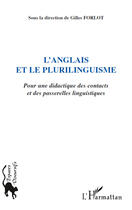 Couverture du livre « L'anglais et le plurilinguisme ; pour une didactique des contacts et des passerelles linguistiques » de Gilles Forlot aux éditions Editions L'harmattan