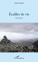 Couverture du livre « Écailles de vie » de Alain Gouchet aux éditions Editions L'harmattan