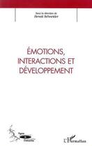 Couverture du livre « Émotions, interactions et développement » de Benoit Schneider aux éditions Editions L'harmattan