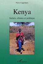 Couverture du livre « Kenya safaris, ethnies et politique » de Pierre Cappelaere aux éditions Editions L'harmattan