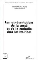 Couverture du livre « Les représentations de la santé et de la maladie chez les Ivoiriens » de Harris Memel-Fote aux éditions Editions L'harmattan