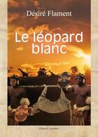 Couverture du livre « Le leopard blanc » de Flament aux éditions Amalthee