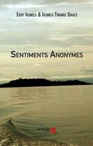 Couverture du livre « Sentiments anonymes » de Eddy Ikundji et Twange Grace Ikundji aux éditions Editions Du Net