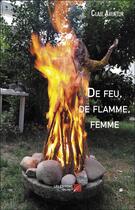 Couverture du livre « De feu, de flamme, femme » de Claie Aventur aux éditions Editions Du Net