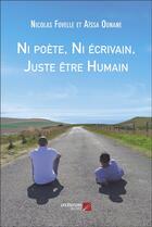 Couverture du livre « Ni poète, ni écrivain, juste être humain » de Aissa Ounane et Nicolas Fovelle aux éditions Editions Du Net