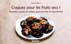 Couverture du livre « Craquez pour les fruits secs ; recettes sucrées et salées, gourmandes et equilibrées » de Sophie Menut aux éditions Mango