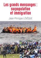 Couverture du livre « Les grands mensonges : surpopulation et immigration » de Jean-Philippe Leveque aux éditions Books On Demand