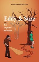 Couverture du livre « Eddy & Suze : Les enquêtes suivantes » de Bernard Clément-Demange aux éditions Books On Demand