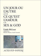 Couverture du livre « Un jour ou l'autre suivi de ce qu'est l'amour et sex & god » de Linda Mclean aux éditions Editions Actes Sud