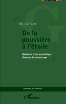 Couverture du livre « De la poussière à l'étoile ; itinéraire d'une scientifique, Suzanne Ratsimamanga » de Hai Viet Ho aux éditions Editions L'harmattan