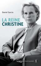 Couverture du livre « La reine Christine » de Daniel Garcia aux éditions Jean-claude Gawsewitch