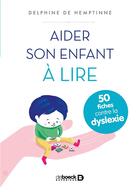 Couverture du livre « Aider son enfant à lire ; 50 fiches contre la dyslexie » de Delphine De Hemptinne aux éditions De Boeck Superieur