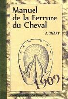 Couverture du livre « Manuel de la ferrure du cheval » de A. Thary aux éditions Emotion Primitive